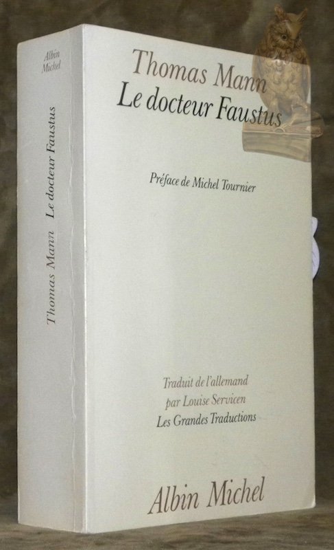 Le docteur Faustus. La vie du compositeur Adrian Leverkühn racontée …