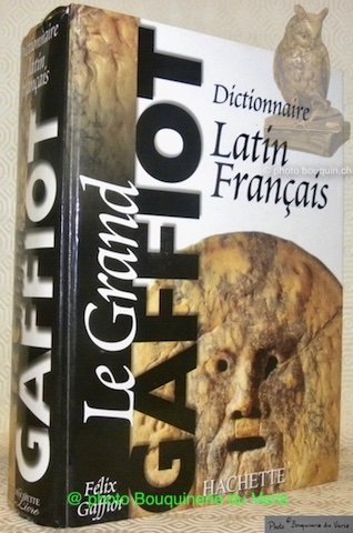 Le Grand Gaffiot. Dictionnaire français-latin. Nouvelle édition revue et augmentée …