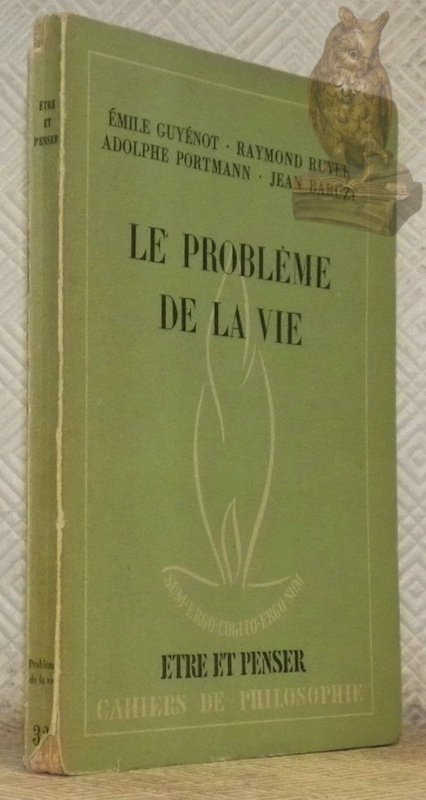 Le problème de la vie. Collection Etre et Penser, trente-deuxième …