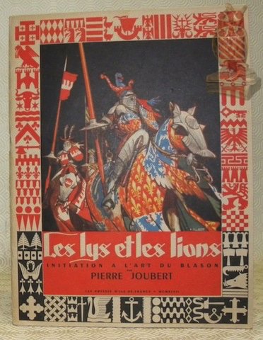 Les lys et les lions. Initiation à l’art du blason.