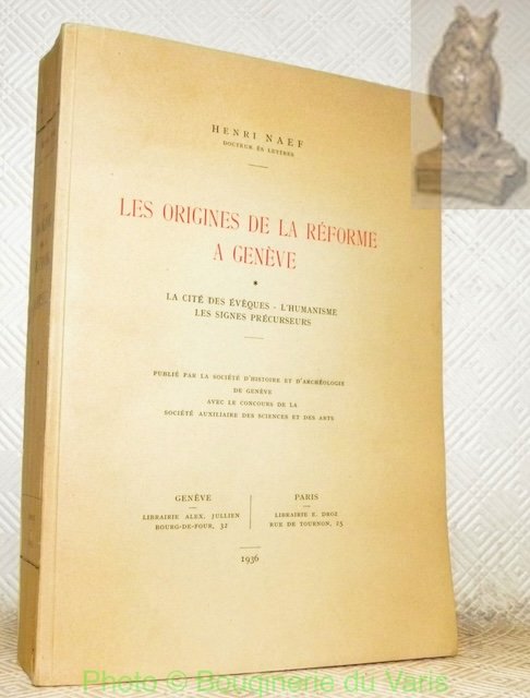 Les origines de la réforme à Genève. La cité des …