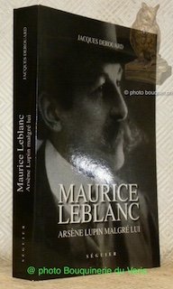 Maurice Leblanc. Arsène Lupin malgrè lui.