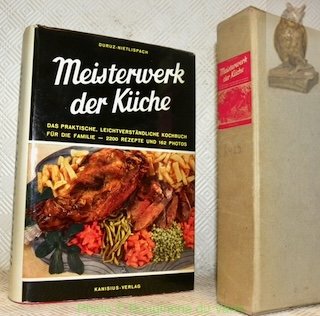 Meisterwerk der Küche. Die zeitgemässe Kochkunst in Wort und Bild …