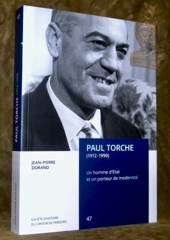 Paul Torche (1912-1990). Un homme d’Etat et un porteur de …