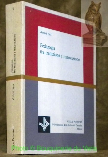 Pedagogia fra tradizione e innovazione. Studi in onore di Aldo …
