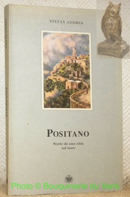 Positano. Storia da una città sul mare. Traduzione di Anna Maria Diadori, Olimpia Gargano, Bianca Maria Simonetta. Introduzione e note bio-bibliografiche di Dieter Richter. Collezione Ippocampo - 1.