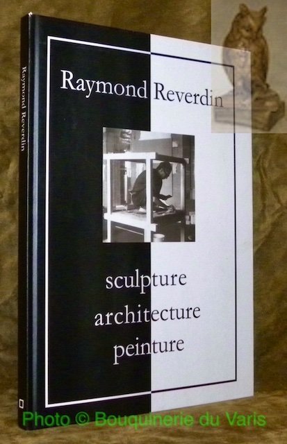 Raymond Reverdin: sculptures, architectures, peintures.