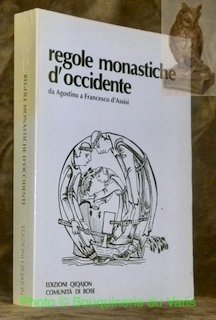 Regole monastiche d'occidente da Agostino a Francesco d'Assisi. Introduzione, traduzione …