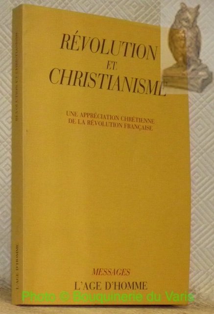 Révolution et christianisme. une appreciation chrétienne de la revolution française. …