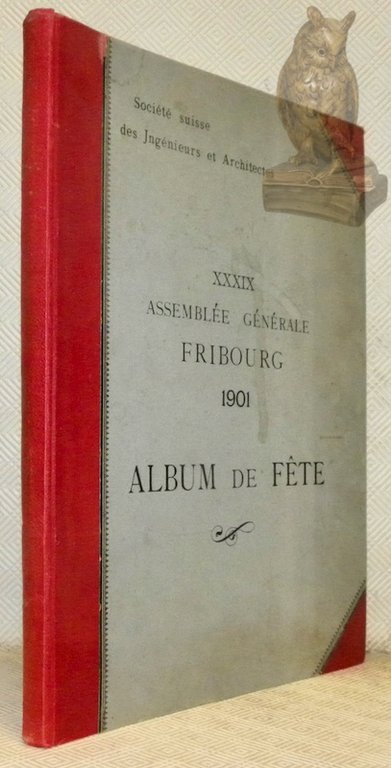Société Suisse des Ingénieurs et architectes. XXXIXe assemblée générale. Album …
