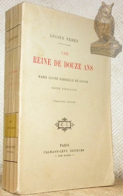 Une reine de douze ans, Marie Louise Gabrielle de Savoie, …