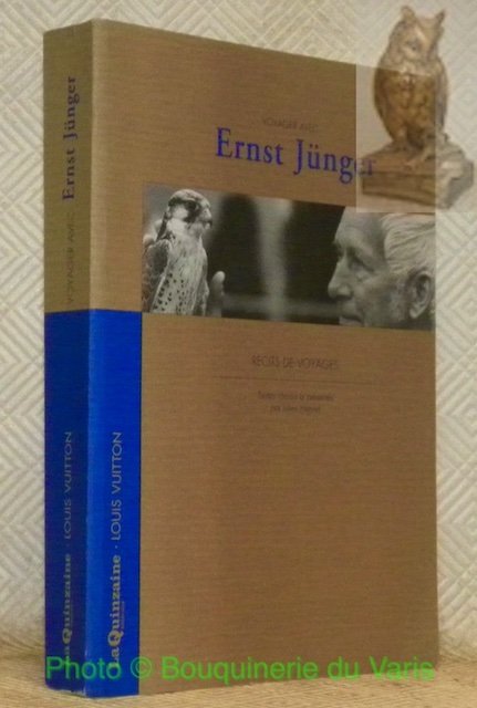 Voyager avec Ernst Jünger. Récits de voyages. Textes choisis et présentés par Julien Hervier.
