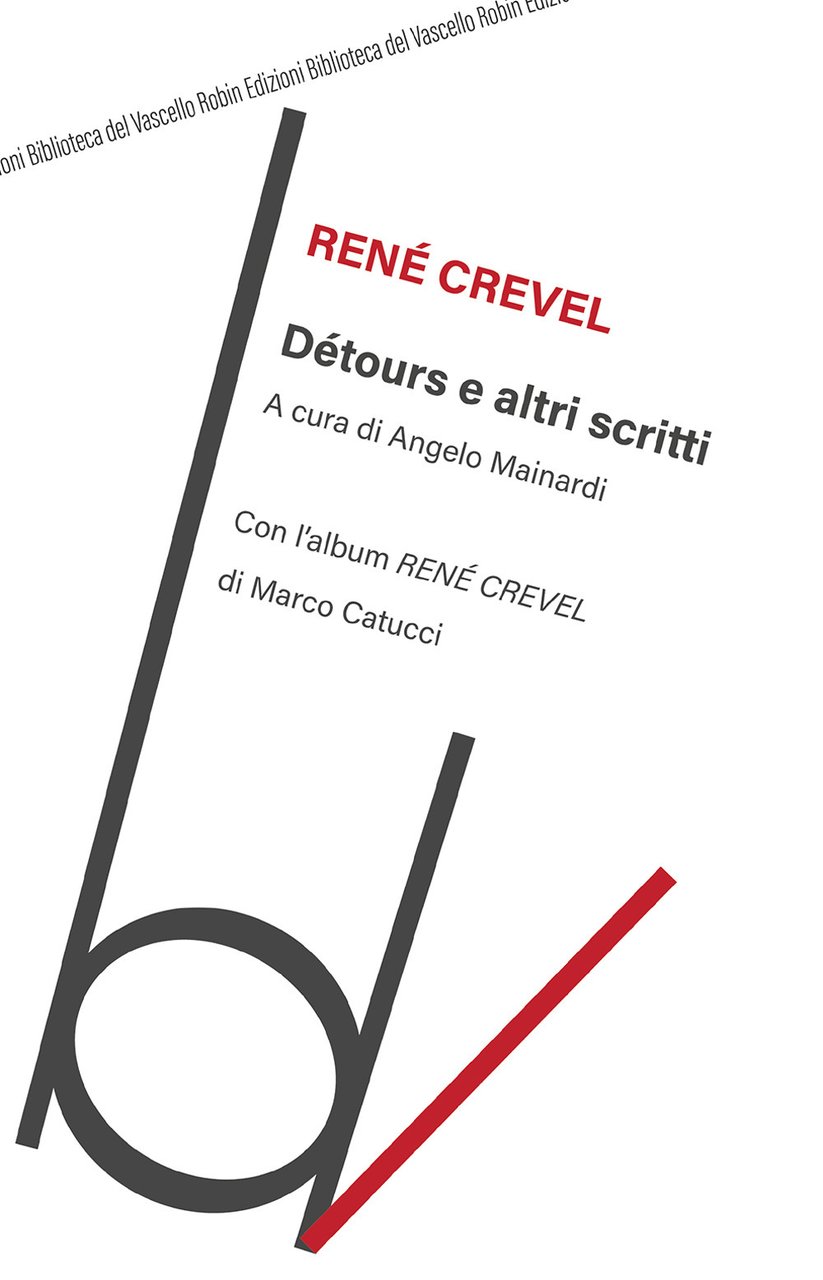 Détours e altri scritti. Con l’album «René Crevel» di Marco …