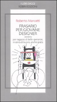 Frasario per giovane designer ovvero per ragazzo di belle speranze, …