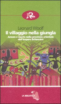 Il villaggio nella giungla. Amore e morte nella provincia orientale …