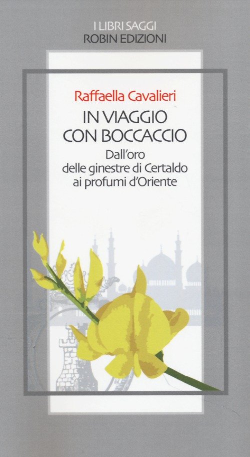 In viaggio con Boccaccio dall'oro delle ginestre di Certaldo ai …