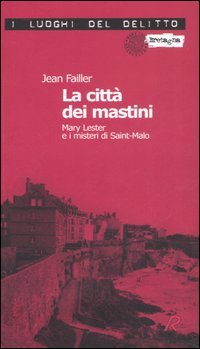 La città dei mastini. Mary Lester e i misteri di …