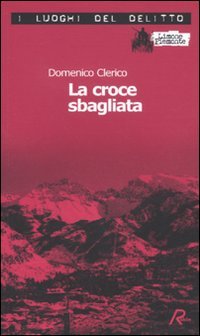 La croce sbagliata. Le inchieste di Giulio Alberti e Luigi …