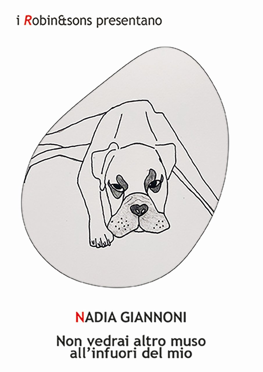 Non vedrai altro muso all'infuori del mio