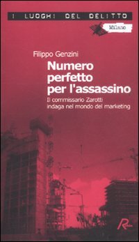 Numero perfetto per l'assassino. Il commissario Zarotti indaga nel mondo …