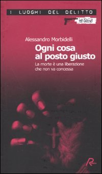 Ogni cosa al posto giusto. La morte è una liberazione …