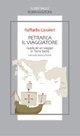 Petrarca il viaggiatore. Guida a un viaggio in Terrasanta. Testo …