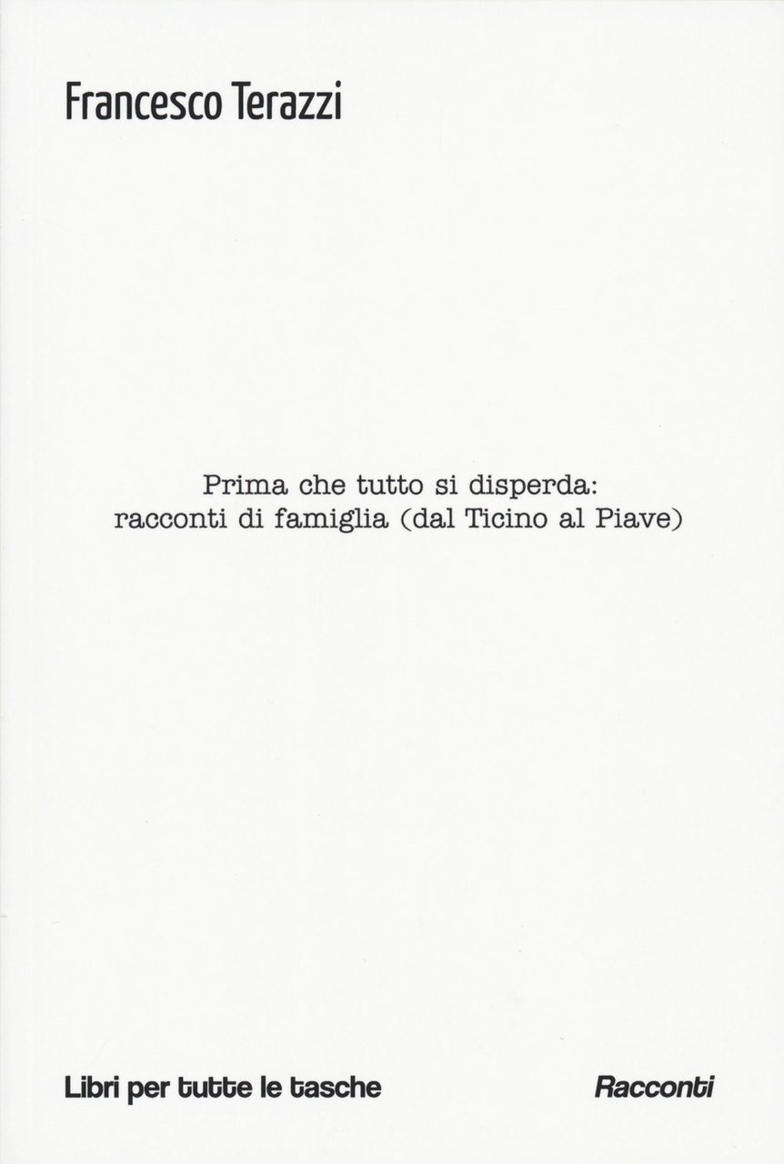 Prima che tutto si disperda: racconti di famiglia (dal Ticino …