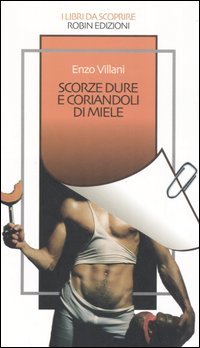 Scorze dure e coriandoli di miele ovvero la smania, gli …