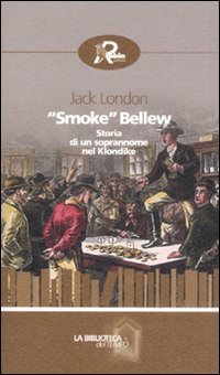 «Smoke» Bellew. Storia di un soprannome nel Klondike