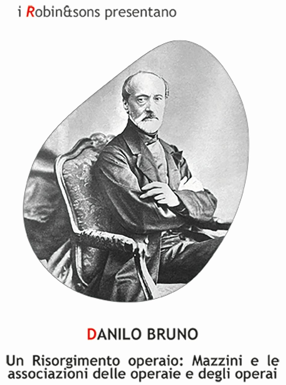 Un Risorgimento operaio: Mazzini e le associazioni delle operaie e …