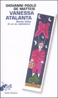 Vanessa Atalanta. Storia felice di un ex calciatore