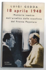 18 Aprile 1948. Memorie Inedite Dell'artefice Della Sconfitta Del Fronte …