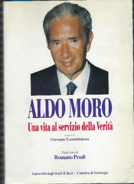 Aldo Moro Una Vita Al Servizio Della Verit?