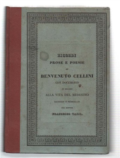 Ricordi Prose E Poesie Di Benvenuto Cellini Con Documenti
