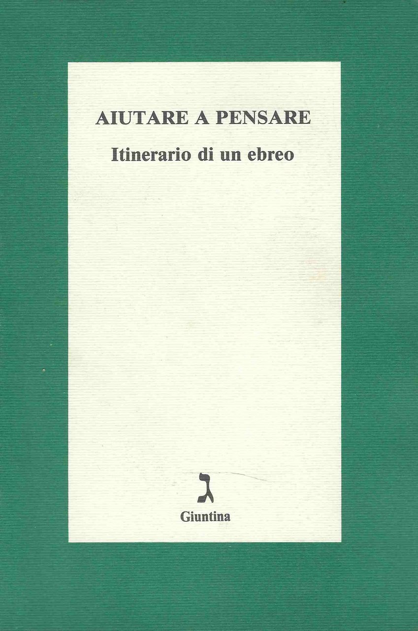 Aiutare a pensare. Itinerario di un ebreo.