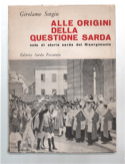 Alle Origini Della Questione Sarda. Note Di Storia Sarda Del …