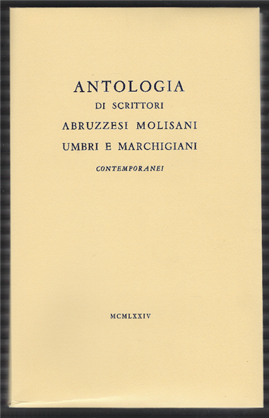 Antologia Di Scrittori Abruzzesi Molisani Umbri E Marchigiani Contemporanei