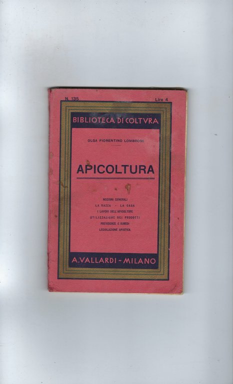 Apicoltura. Nozioni Generali- La Razza - La Casa - I Lavori Dell'apicoltore - Utilizzazione Dei Prodotti - Previdenze E Rimedi - Legislazione Apistica