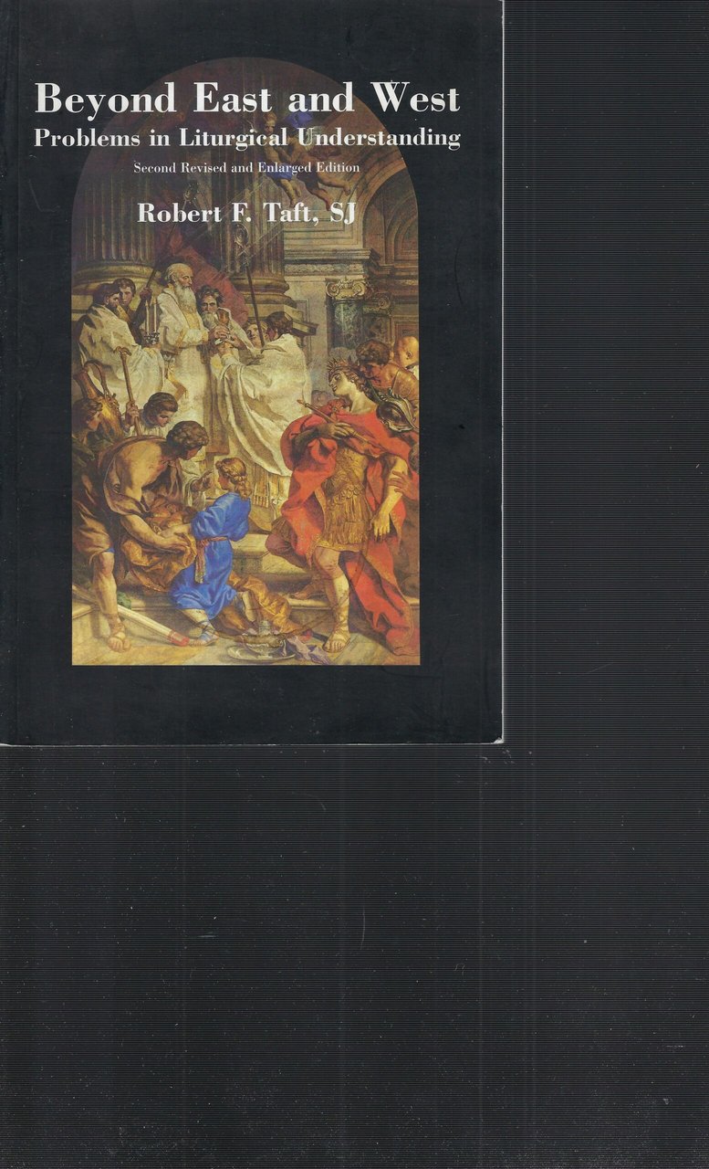 Beyond East And West. Problems In Liturgical Understanding