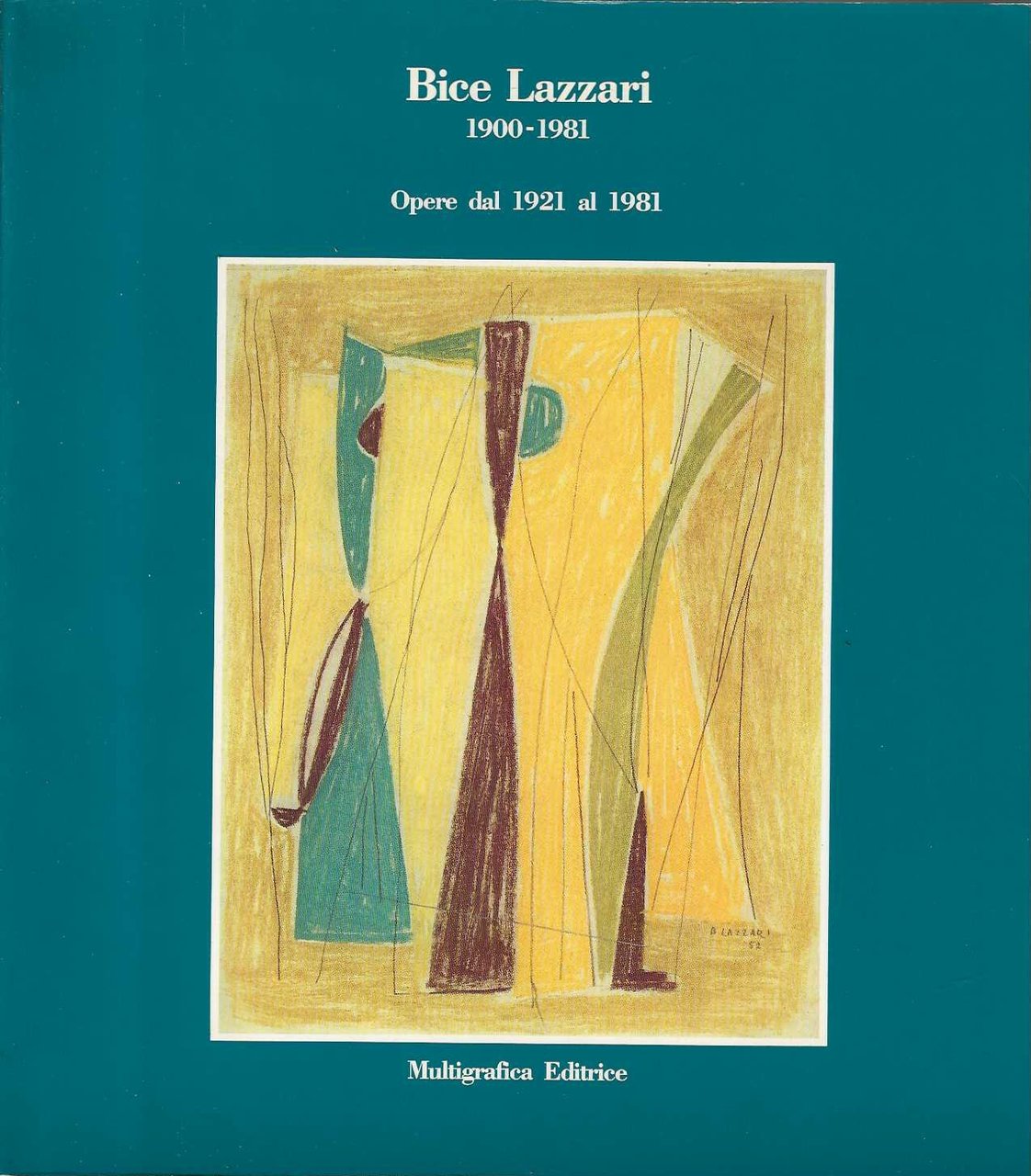 Bice Lazzari 1900-1981. Opere dal 1921 al 1981