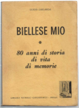 Biellese Mio. 80 Anni Di Storia Di Vita Di Memorie