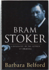 Bram Stoker. A Biography Of The Author Of Dracula