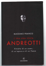 C'era Una Volta Andreotti. Ritratto Di Un Uomo, Di Un'epoca …