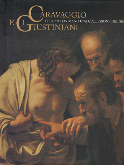 Caravaggio E I Giustiniani - Toccar Con Mano Una Collezione …