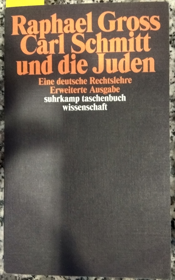 Carl Schmitt Und Die Juden Eine Deutsche Rechtslehre Erweiterte Ausgabe