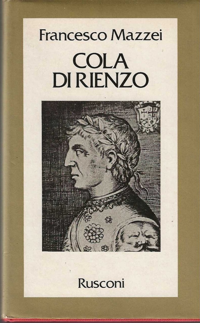 Cola di Rienzo. La fantastica vita e l'orribile morte del …