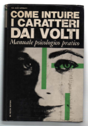 Come Intuire I Caratteri Dai Volti. Manuale Psicologico-Pratico