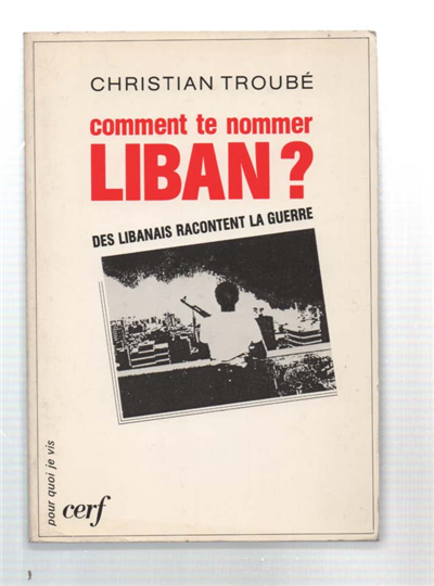Comment Te Nommer, Liban? Des Libanais Racontent La Guerre