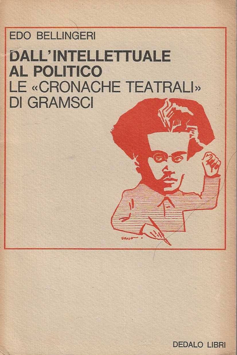 Dall'intellettuale al politico le "cronache teatrali" di Gramsci