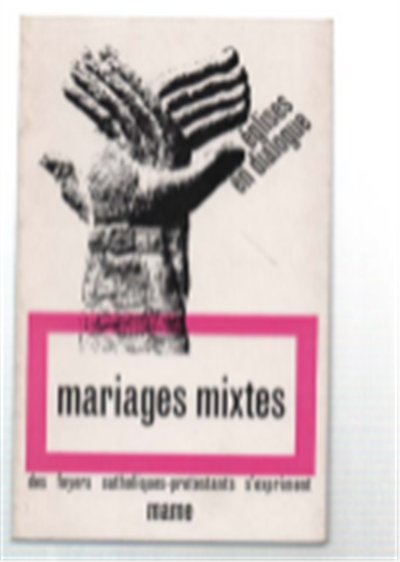 Des Foyers Catholiques-Protestants S'expriment. Mariages Mixtes Témoignages De Foyers, De …